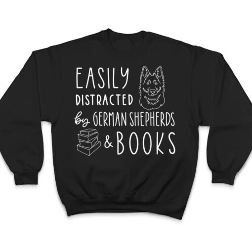 Easily Distracted German Shepherds & Books , Dog Lover T Shirt