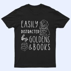 Easily Distracted Golden Retrievers & Books , Dog Lover T Shirt