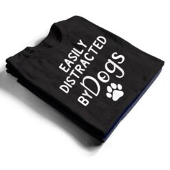 Easily Distracted by Dogs - Dog Lover & Dog Mom T Shirt - Dream Art Europa