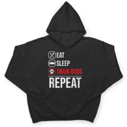 Eat Sleep Train Dogs Repeat Animal Lover Pet Dog Trainer T Shirt - Dream Art Europa