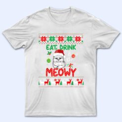 Eat, Drink, And Be Meowy - Funny Christmas Cat Outfit T Shirt