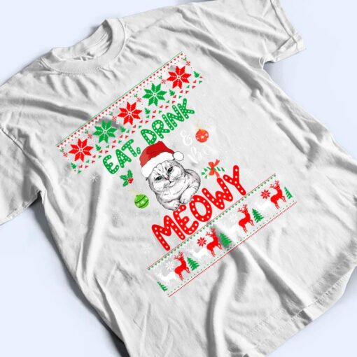 Eat, Drink, And Be Meowy - Funny Christmas Cat Outfit T Shirt