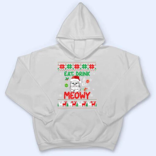 Eat, Drink, And Be Meowy - Funny Christmas Cat Outfit T Shirt