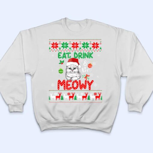 Eat, Drink, And Be Meowy - Funny Christmas Cat Outfit T Shirt