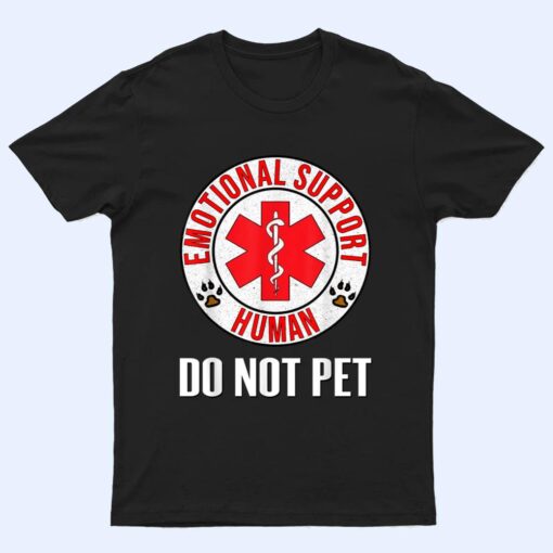 Emotional Support Human Do Not Pet - Service Dog Love Humor T Shirt