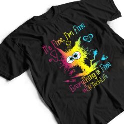 Er Ech Life It S Fine I M Fine Everything Is Fine Cat T Shirt - Dream Art Europa