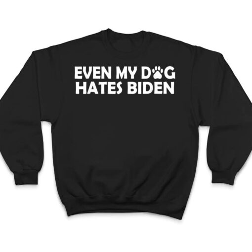 Even My Dog Hates Biden Funny T Shirt