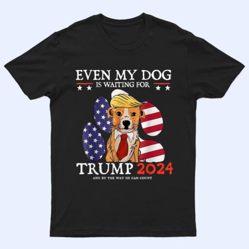 Even My Dog Is Waiting For Trump 2024 For Men Women Ver 1 T Shirt