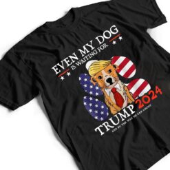 Even My Dog Is Waiting For Trump 2024 For Men Women Ver 1 T Shirt - Dream Art Europa