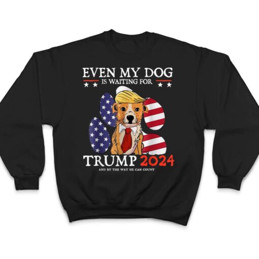 Even My Dog Is Waiting For Trump 2024 For Men Women Ver 1 T Shirt