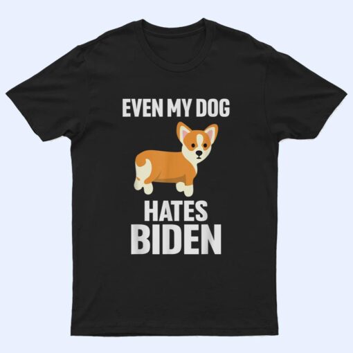 Even my dog hats biden Proud Ultra Maga For Trump supporter T Shirt