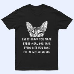 Every snack you make Every meal you bake Abyssinian Cat T Shirt