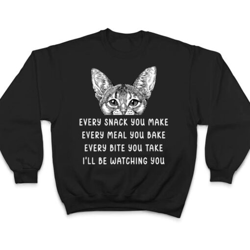 Every snack you make Every meal you bake Abyssinian Cat T Shirt