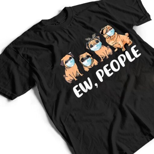 Ew People, Dogs Best Friend, I Love My Pug Dog T Shirt