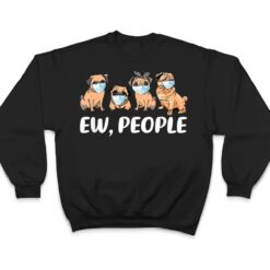 Ew People, Dogs Best Friend, I Love My Pug Dog T Shirt - Dream Art Europa