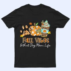 Fall Vibes & That Dog Mom Life Dog Paw Pumpkin Fall T Shirt