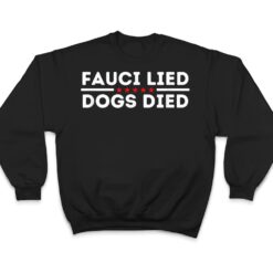 Fauci lied Dogs died Anti-Anthony Fauci Dog Torturer T Shirt - Dream Art Europa