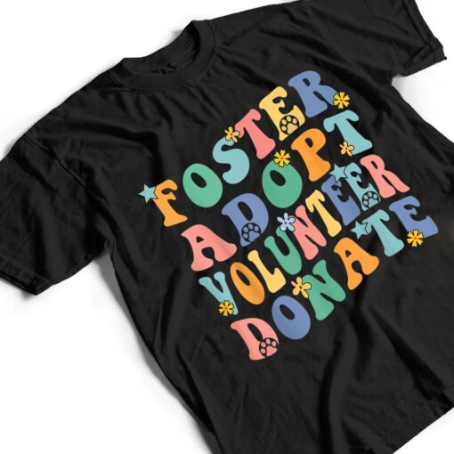 Foster Adopt Volunr Donate Animal Rescue Shelter T Shirt