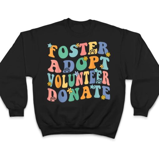 Foster Adopt Volunr Donate Animal Rescue Shelter T Shirt