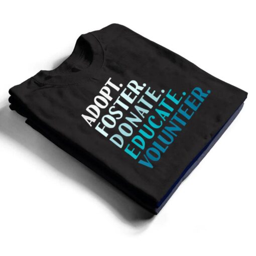 Foster Educate Adopt a Dog  - Rescue and Shelter T Shirt