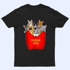 Frenchie Fries French Bulldog Lover Dog Mom Bulldog Owner T Shirt