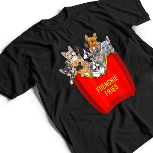Frenchie Fries French Bulldog Lover Dog Mom Bulldog Owner T Shirt