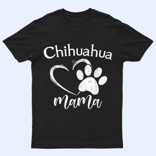 Fun Chihuahua Mama Pet Lover Apparel Dog Chi-chi Mom Present Ver 1 T Shirt