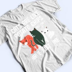 Funny Cats Are Like Potato Chips Cat Owners Cat Lovers T Shirt - Dream Art Europa