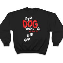 Funny Cute My Dog Walks All Over Me T Shirt - Dream Art Europa