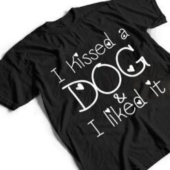 Funny Dog Lovers, I Kissed A Dog And I Liked It T Shirt - Dream Art Europa