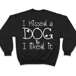 Funny Dog Lovers, I Kissed A Dog And I Liked It T Shirt - Dream Art Europa