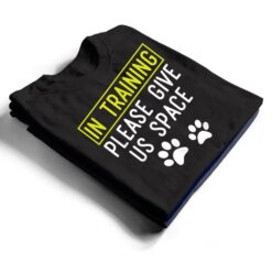 Funny Dog Trainer In Training Please Give Us Space T Shirt - Dream Art Europa