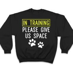 Funny Dog Trainer In Training Please Give Us Space T Shirt - Dream Art Europa