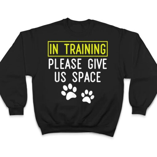 Funny Dog Trainer In Training Please Give Us Space T Shirt