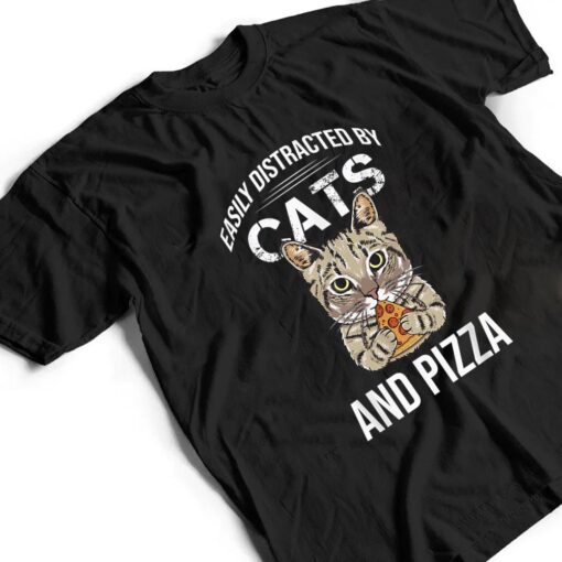 Funny Easily Distracted By Cats And Pizza Lovers Cat Lovers T Shirt