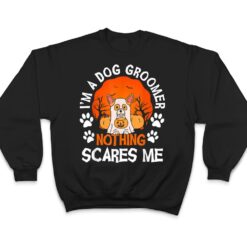 Funny I'm a Dog Groomer Nothing Scares Me Halloween T Shirt - Dream Art Europa