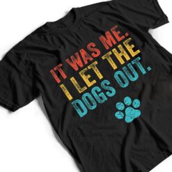 Funny It Was Me I Let The Dogs Out Vintage Retro Dog Lover T Shirt - Dream Art Europa