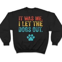 Funny It Was Me I Let The Dogs Out Vintage Retro Dog Lover T Shirt - Dream Art Europa