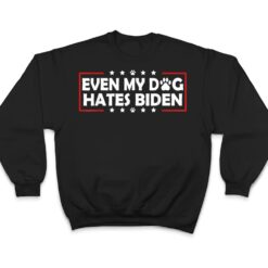 Funny Joe Biden Even My Dog Hates Biden T Shirt - Dream Art Europa