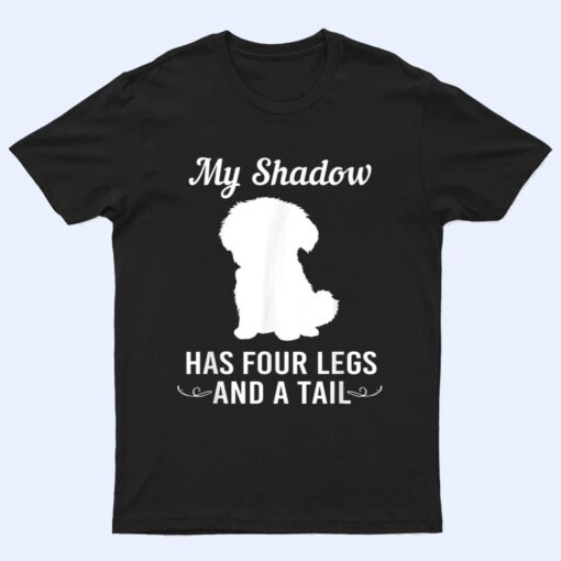 Funny Maltese Dog My Shadow Has Four Legs And A Tail T Shirt