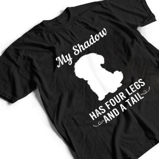 Funny Maltese Dog My Shadow Has Four Legs And A Tail T Shirt