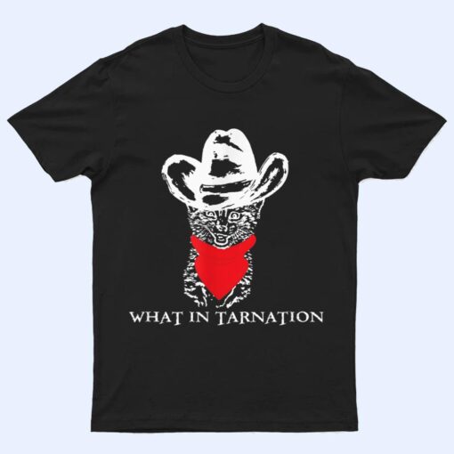 Funny Meme What In Tarnation Cat Cowboy Hat T Shirt