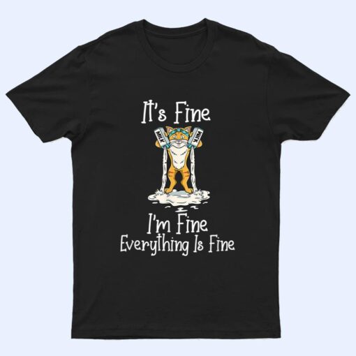 Funny Meow Cat It's Fine I'm Fine Everything Is Fine Cat T Shirt