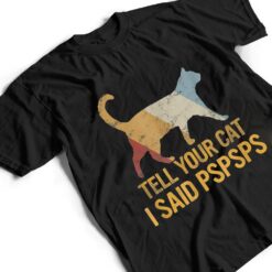 Funny Meow Cat Shirt Retro Tell Your Cat I Said Pspsps T Shirt - Dream Art Europa