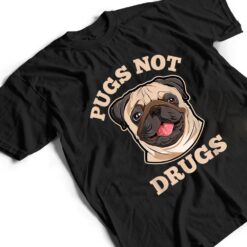 Funny Pugs Not Drugs For Pug Dog Owner T Shirt - Dream Art Europa