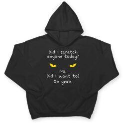 Funny Sarcastic Cat Have I Scratched Anyone Today Meow Cat T Shirt - Dream Art Europa