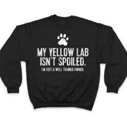 Funny Yellow Lab Dog My Yellow Lab Isn't Spoiled T Shirt - Dream Art Europa