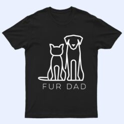 Fur Dad Pet Lover Cat Dog Daddy Husband Funny Fathers Day T Shirt