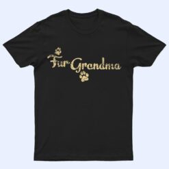 Fur Grandma Funny Dog or Cat Lover Owner Gift T Shirt