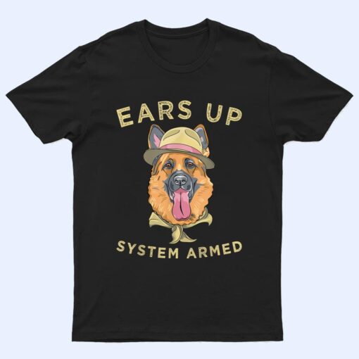 German Shepherd Dog Lover Ears Up System Armed T Shirt